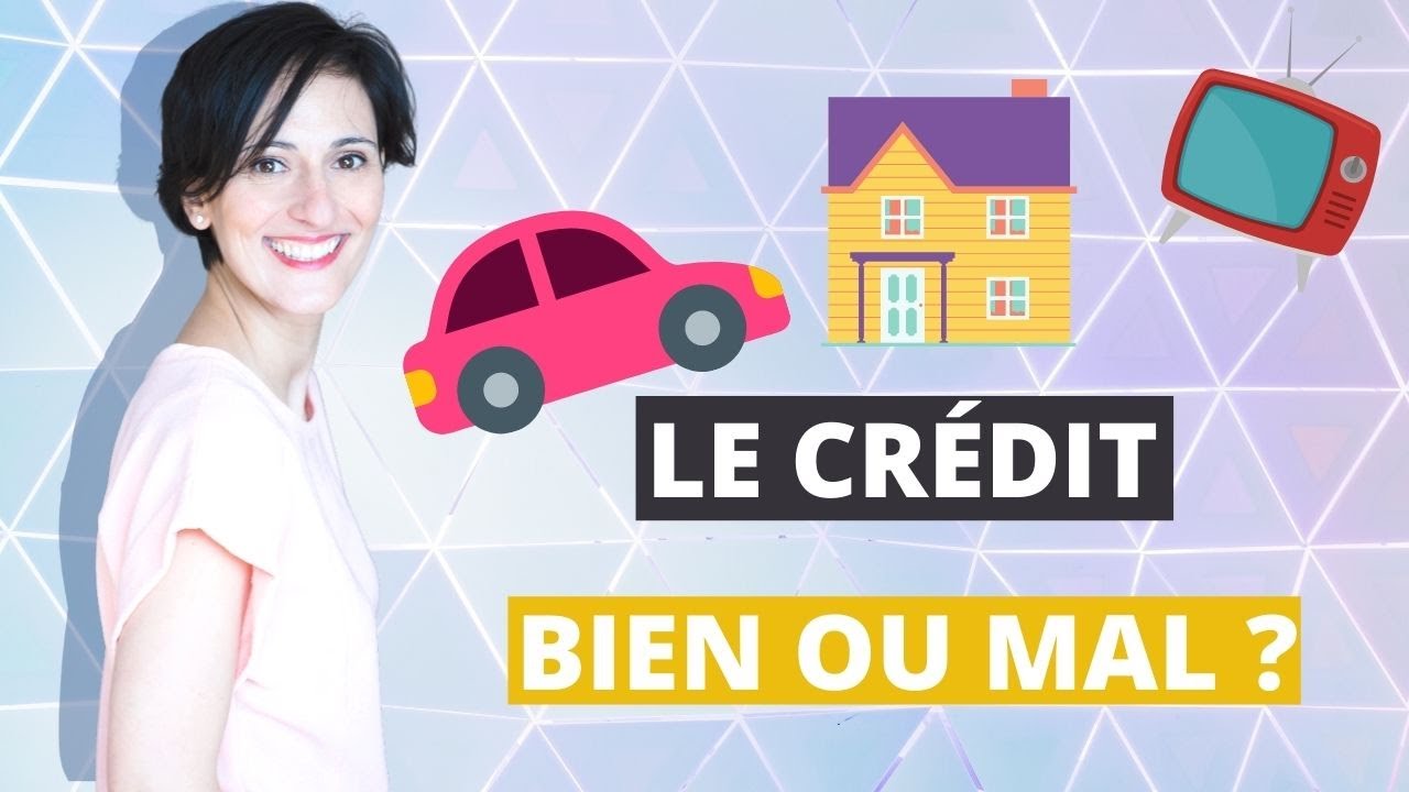 Le CRÉDIT : bien ou mal ?