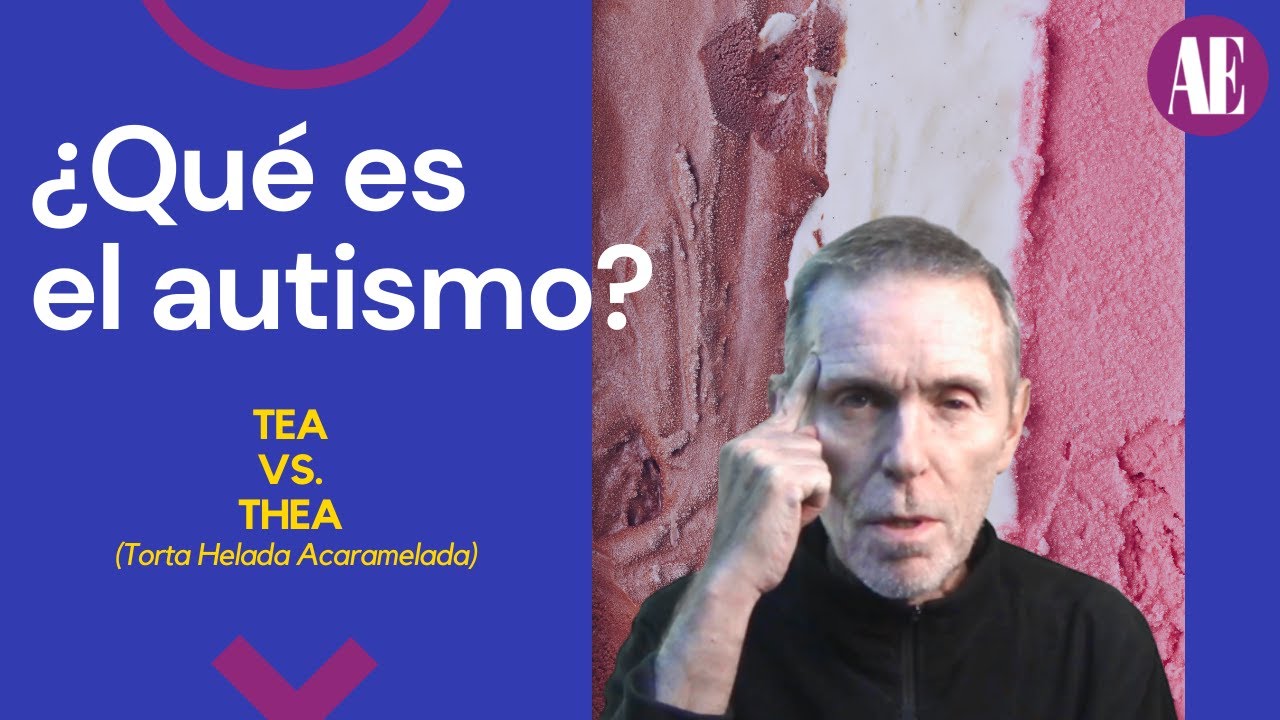 ¿Qué es el autismo? TEA vs. THEA (Torta Helada Acaramelada)