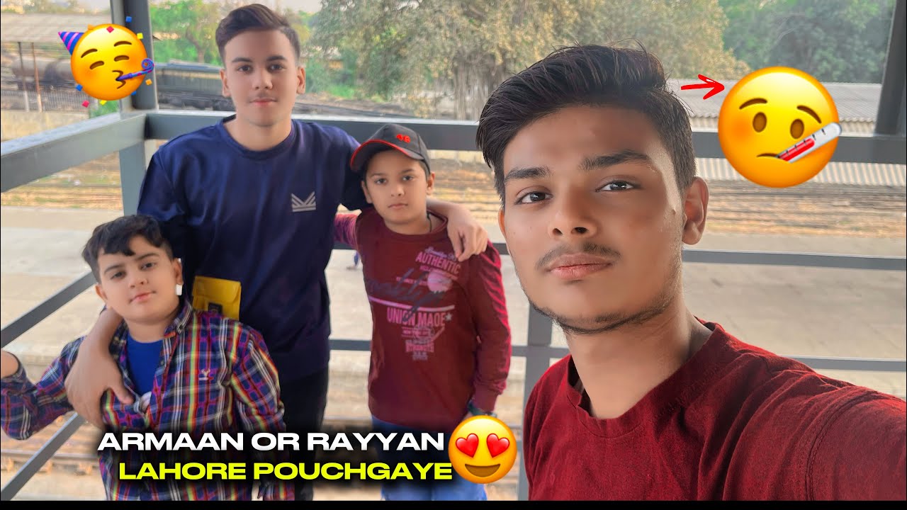 Arman and Rayyan Lahore pahunch gaye 😍 | Meri tabiyat kharab ho gai pray for me 🥺