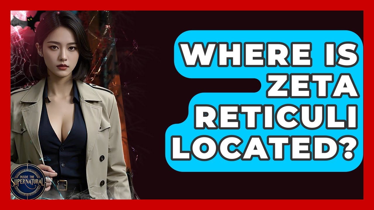 Where Is Zeta Reticuli Located? - Inside the Supernatural
