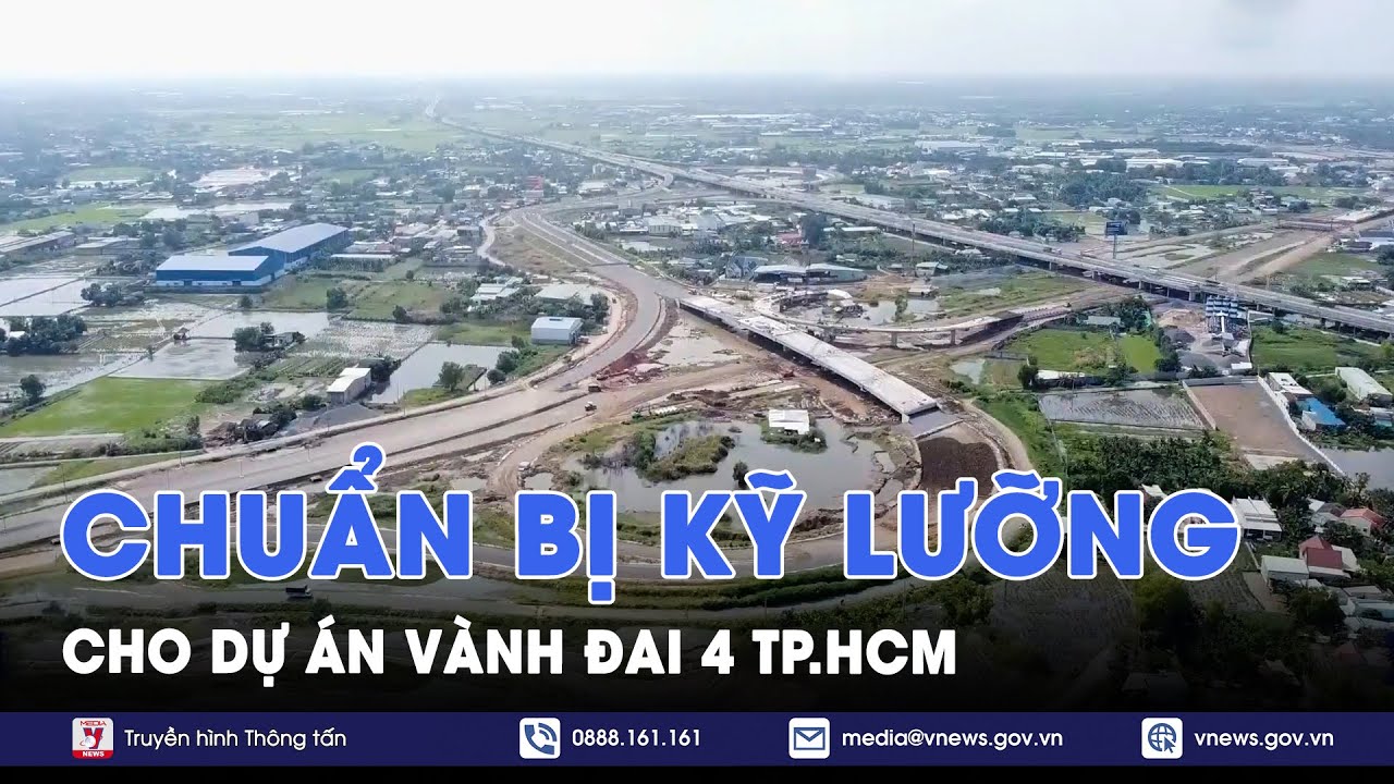 Chuẩn bị kỹ lưỡng cho dự án đường Vành đai 4 Tp.HCM - VNews