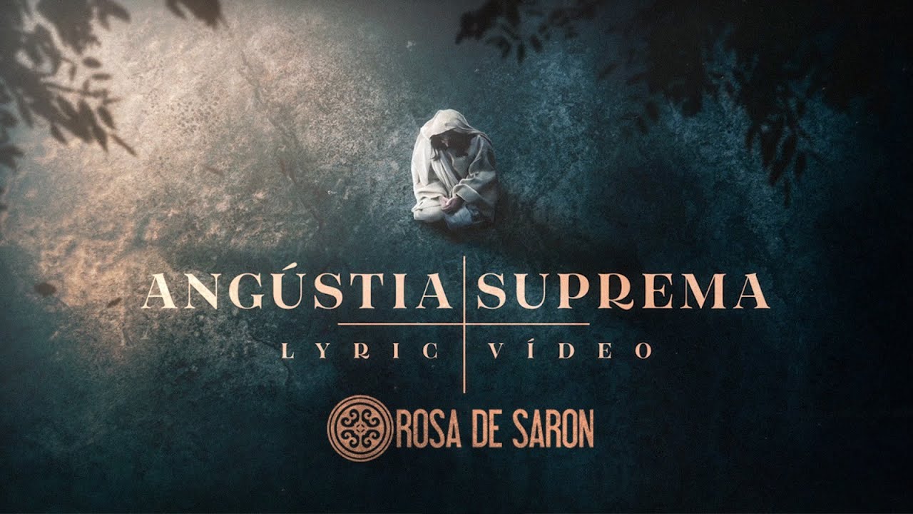 Rosa de Saron - Ang&uacute;stia Suprema (Lyric v&iacute;deo)