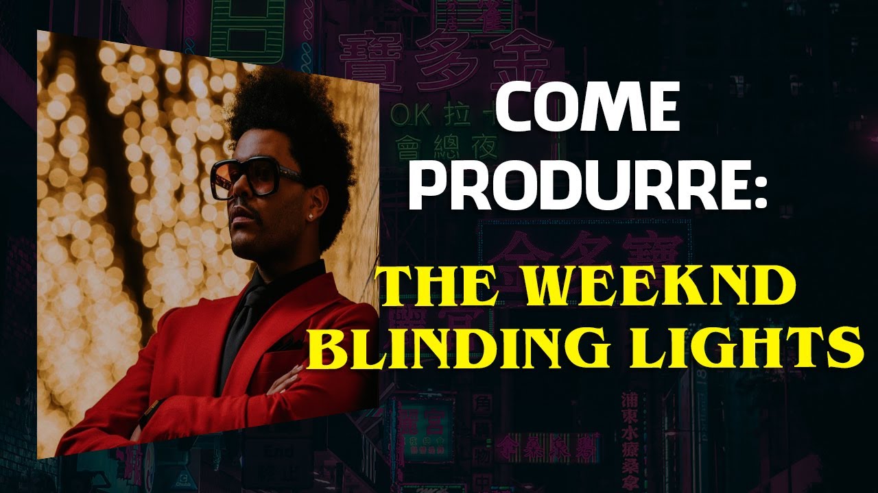 COME PRODURRE: THE WEEKND - BLINDING LIGHTS  (Beat, Mix, Produzione Musicale)