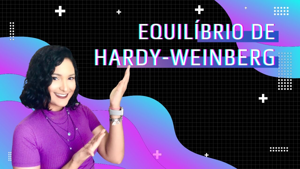 INTRODUÇÃO À GENÉTICA DE POPULAÇÕES: EQUILÍBRIO DE HARDY-WEINBERG | Thaís Magalhães