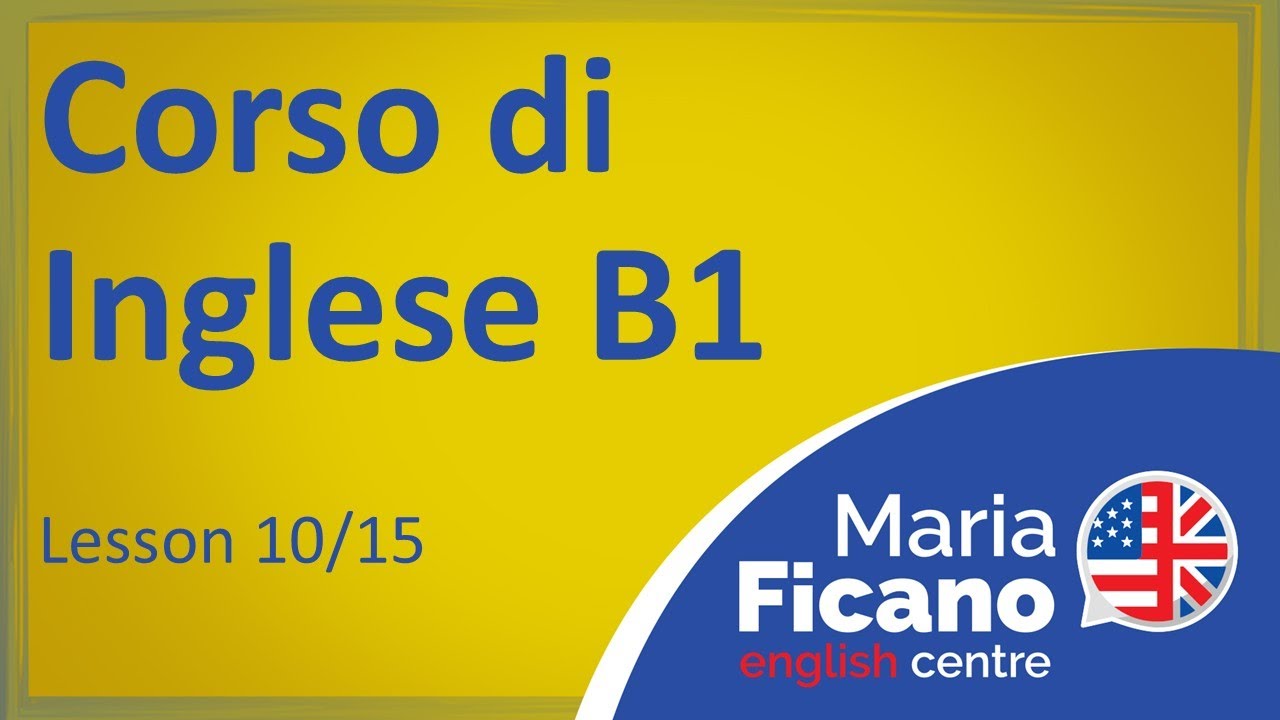 Corso di Inglese B1 - Lezione 10/15