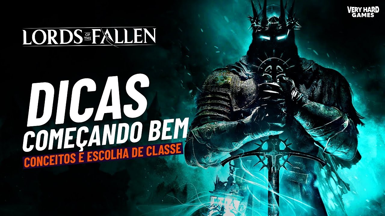Lords of The Fallen Dicas: Começando bem em 2024 - Conceitos e escolhas de classe!