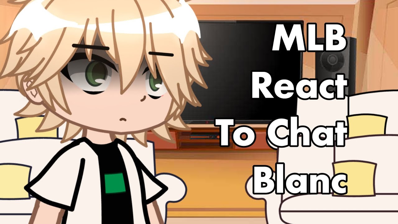 Miraculous Ladybug Characters react to Chat Blanc || MLB || GCRV