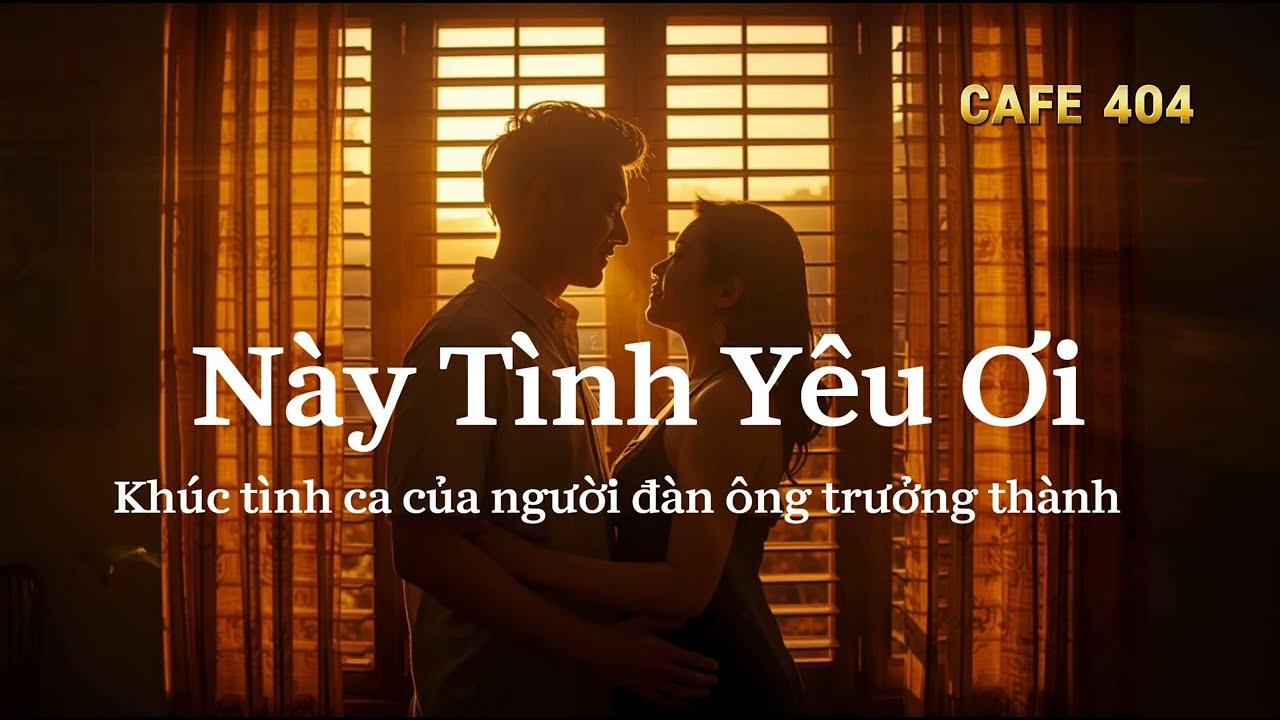 Này Tình Yêu Ơi | Bài hát cho những người đang yêu 