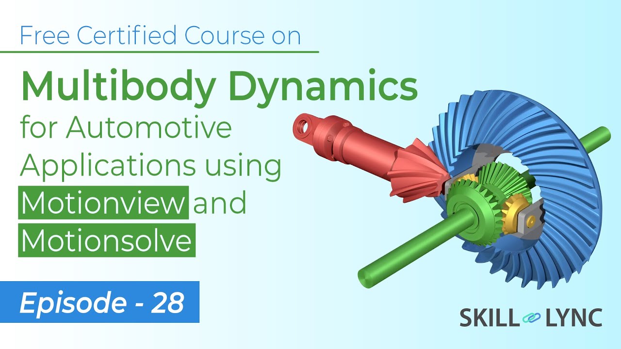 Multibody Dynamics for Automotive Applications using Motionview and Motionsolve: Ep 28 | Skill-Lync