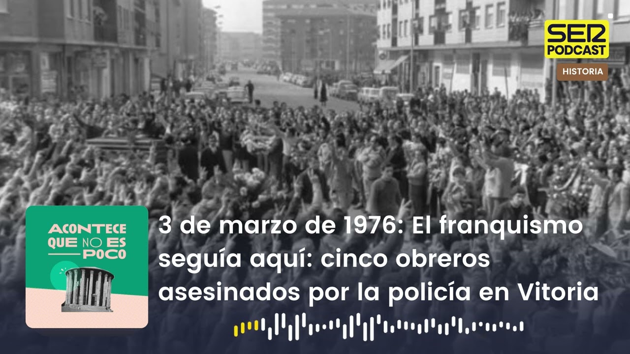 Acontece | El franquismo seguía aquí: cinco obreros asesinados por la policía en Vitoria
