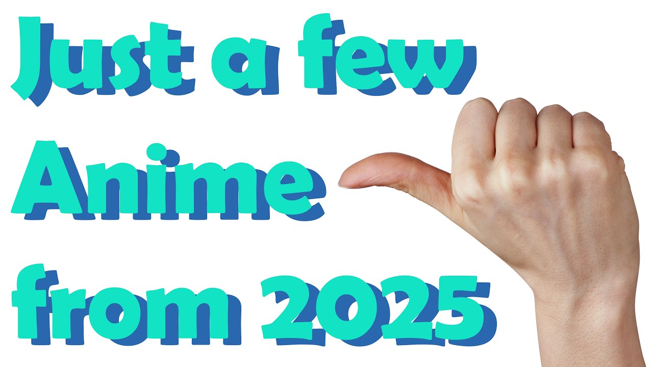 Just a few Anime from 2025