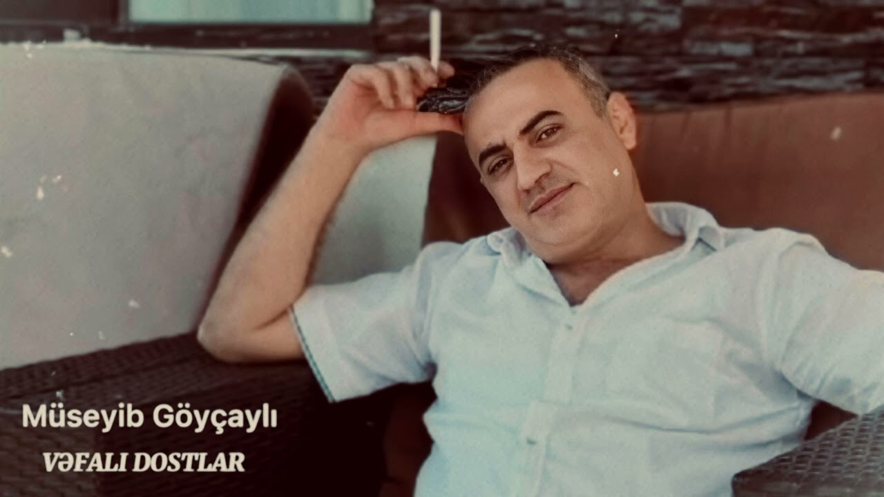 Müseyib Göyçaylı - Vəfalı dostlar