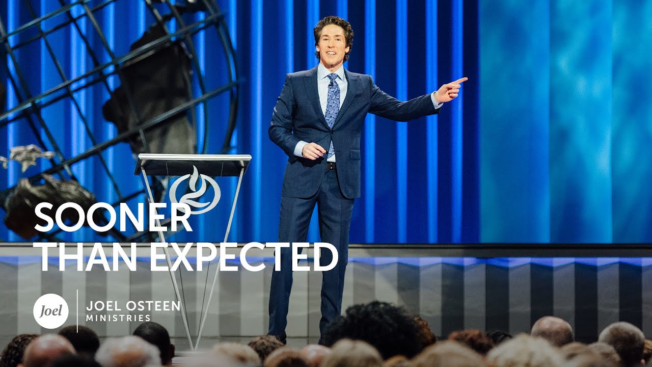 Joel Osteen - Sooner Than Expected