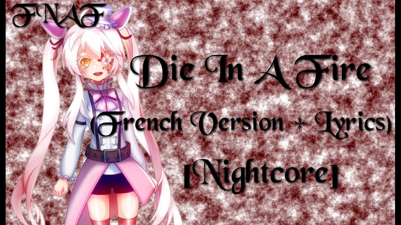 Nightcore ~ Die In A Fire ; FNAF (French Version + Lyrics/Paroles) {HALLOWEEN}