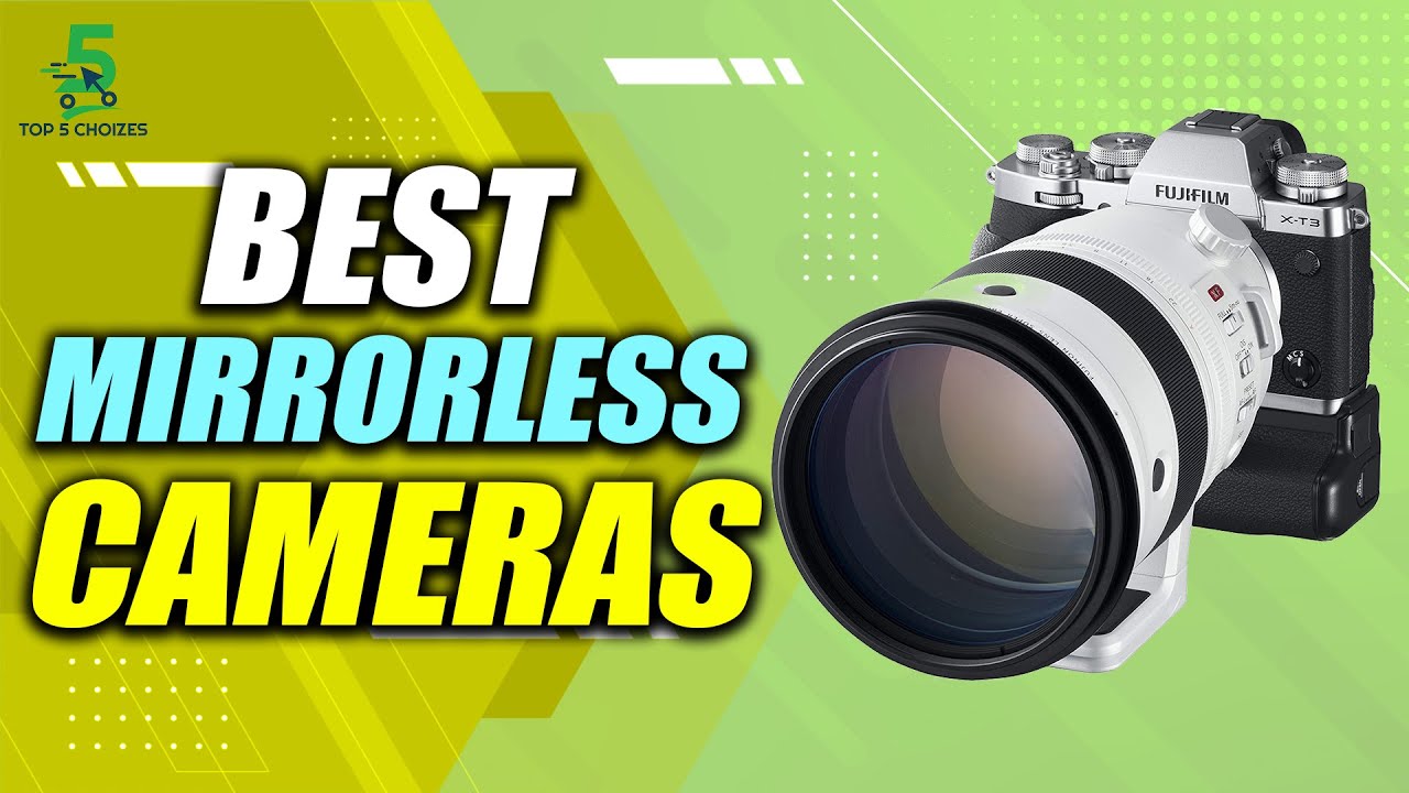 Top 5 Best Mirrorless Camera in 2021 | top5choizes