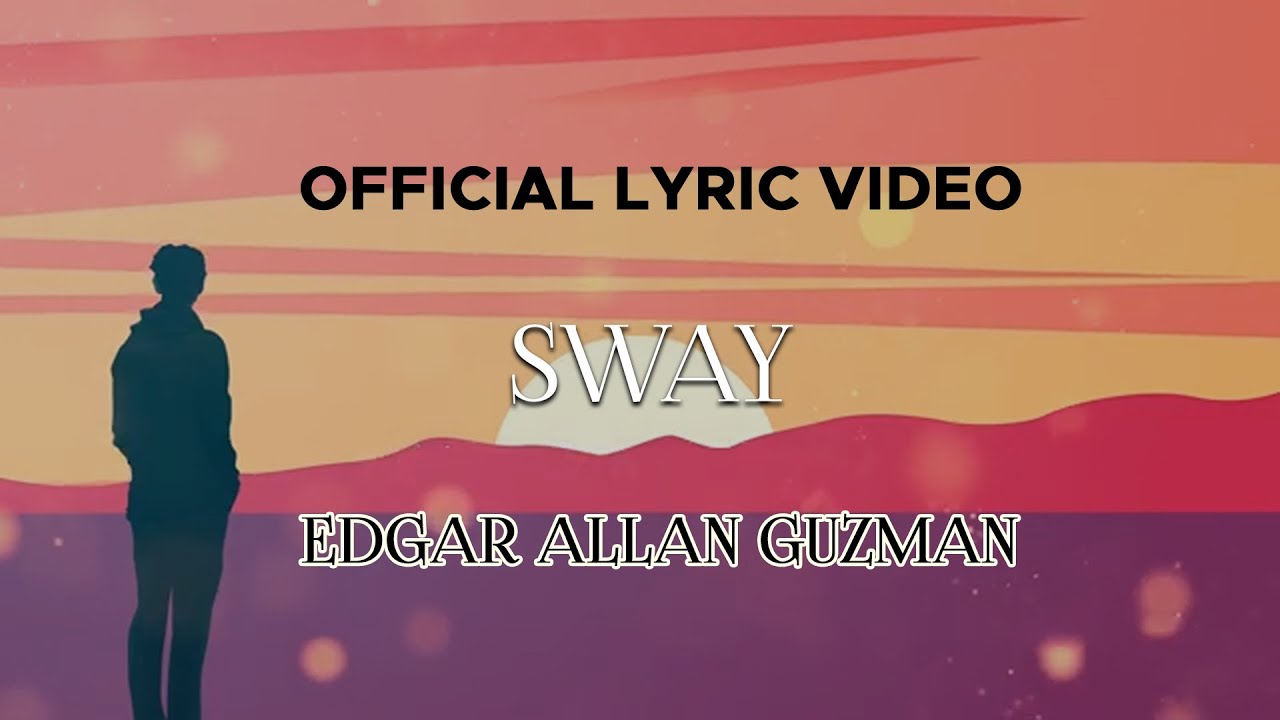 Edgar Allan Guzman - Sway (Official Lyric Video)
