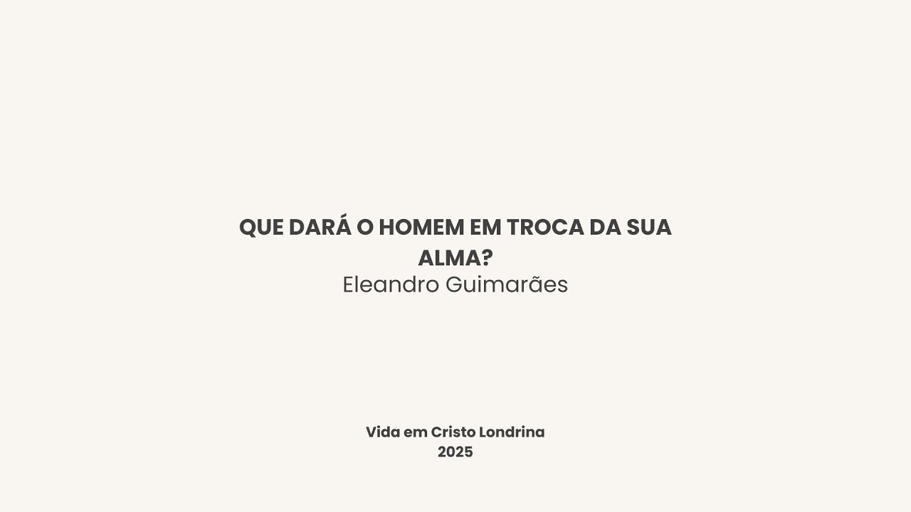 Que dar&aacute; o homem em troca da sua alma? - Eleandro Guimar&atilde;es