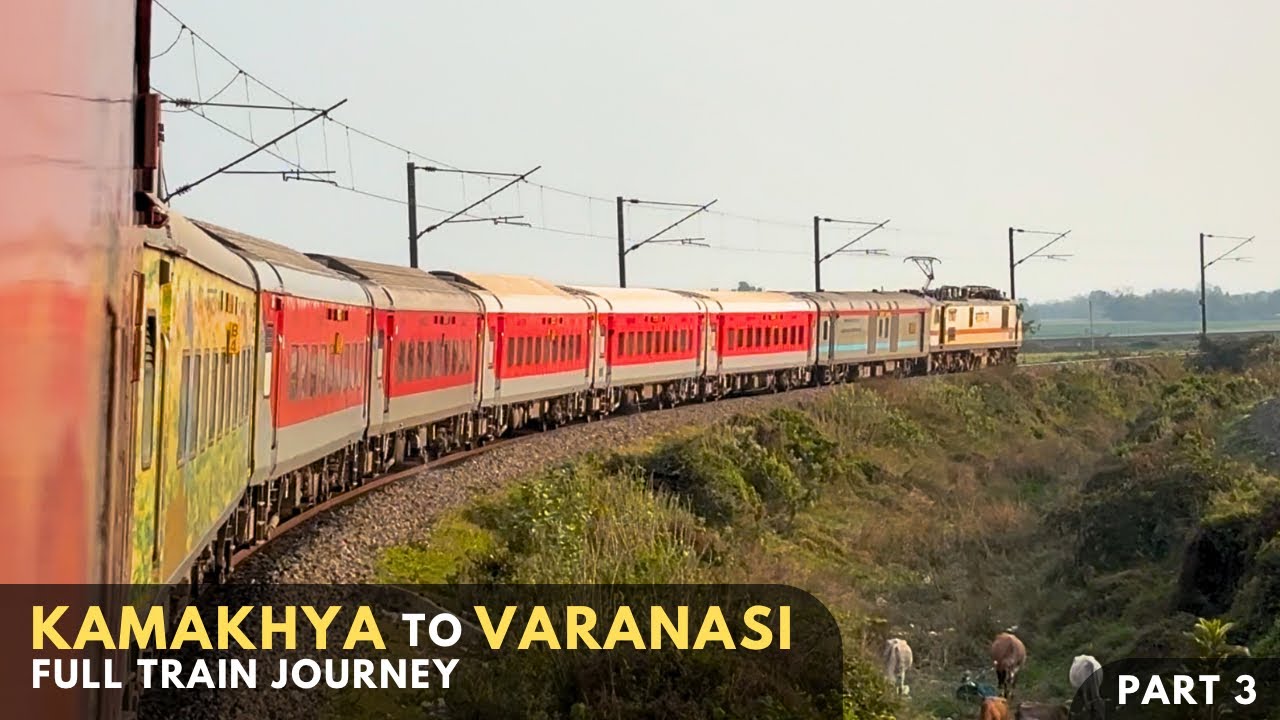 KAMAKHYA to VARANASI | Full Journey | 19306 KYQ - Dr. Ambedkar Nagar Express | NJP - BSB | PART 3
