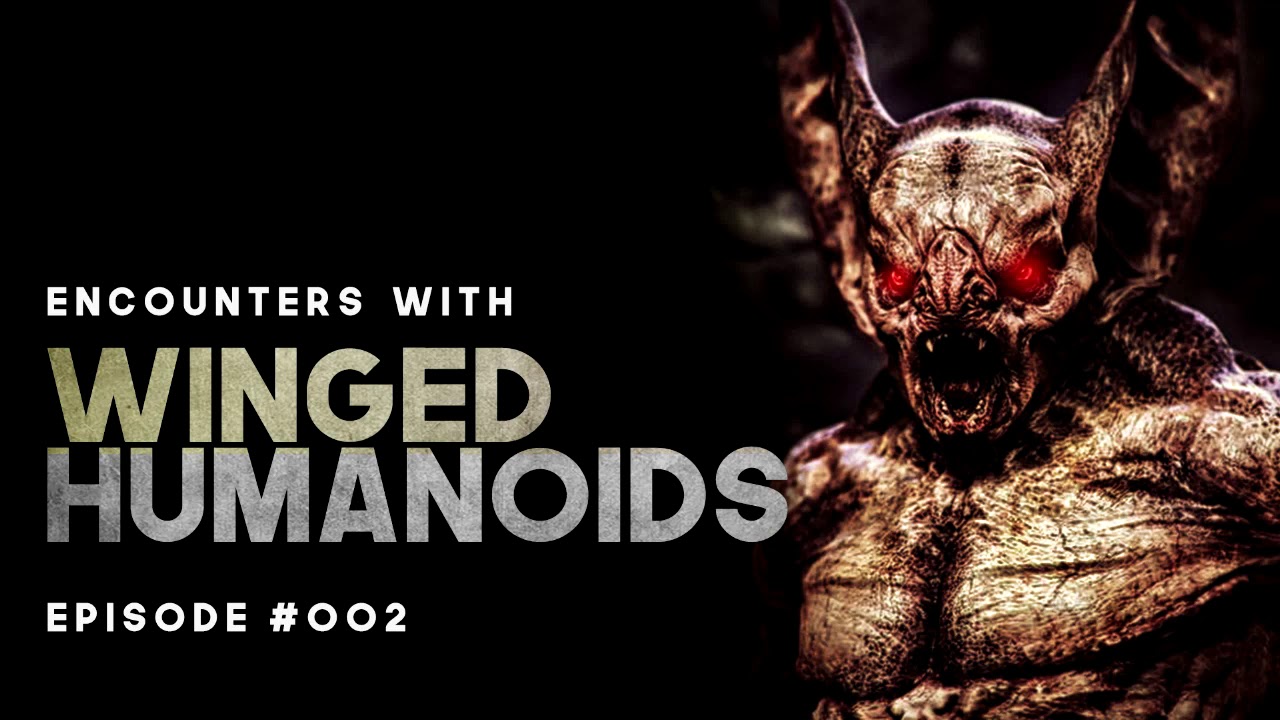 6 TERRIFYING ACCOUNTS OF FLYING HUMANOIDS - EPISODE #002 - What Lurks Beneath