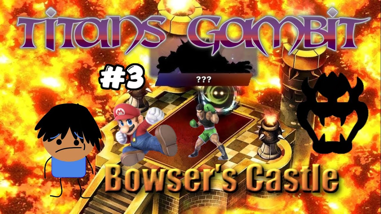 Smash Bros Nuzlocke: Titans Gambit: part 3: Bowser's Castle