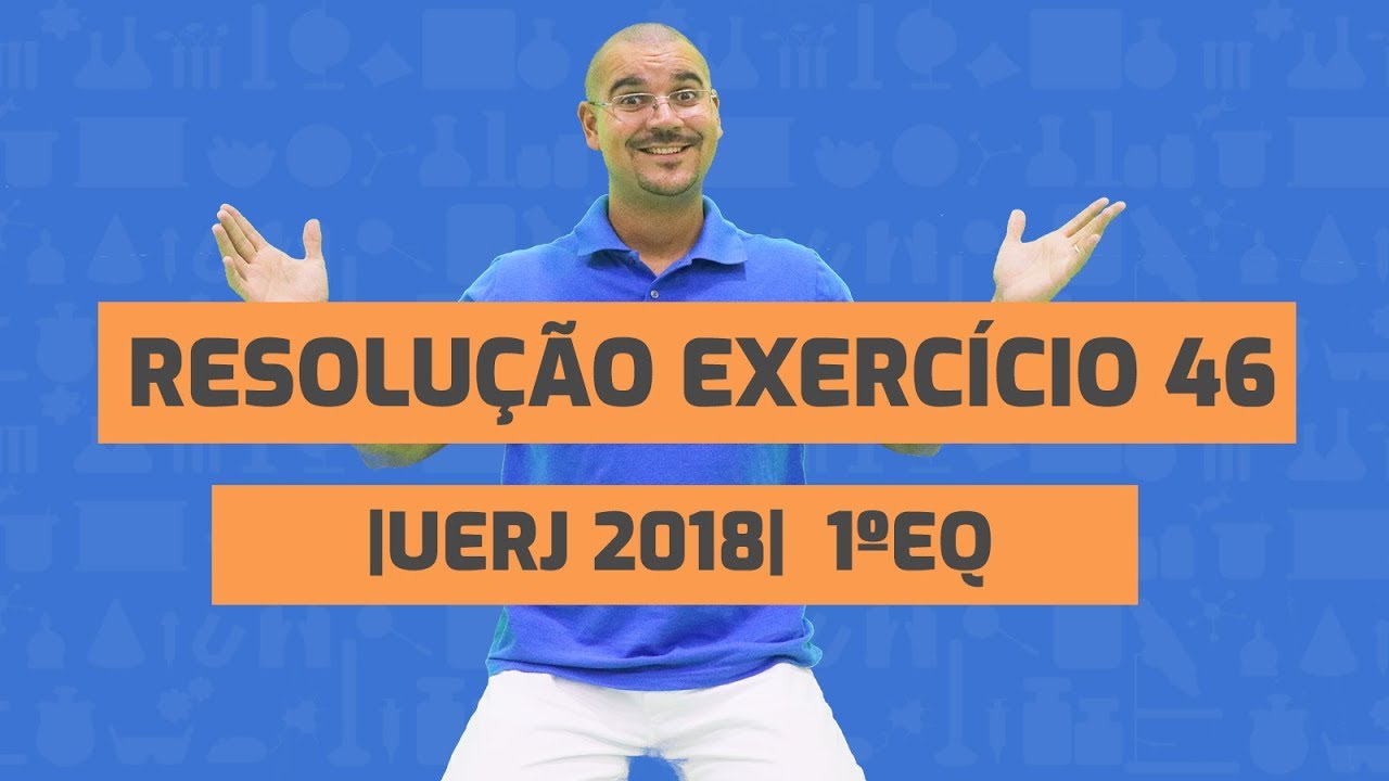 Resolução do exercício 46 - UERJ 2018 - 1º EQ [BIO BIO SABE]