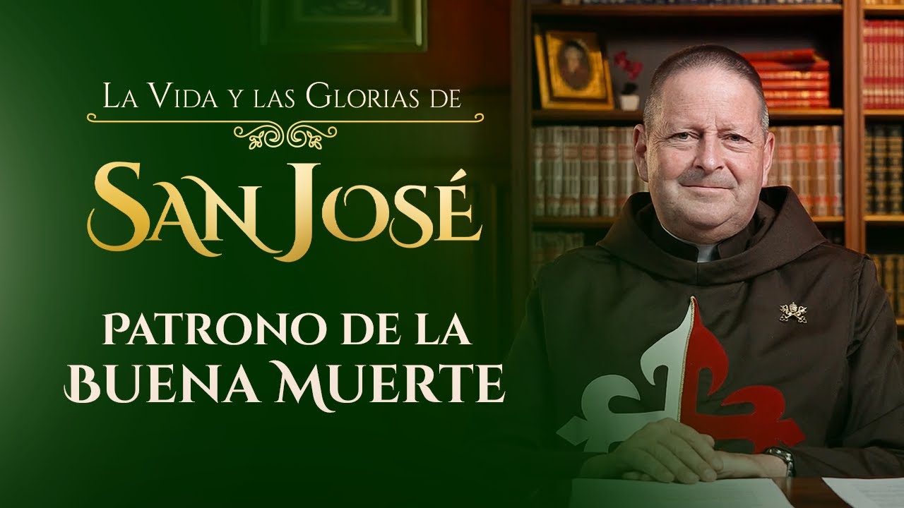Patrono de la Buena Muerte | La Vida y las Glorias de San José