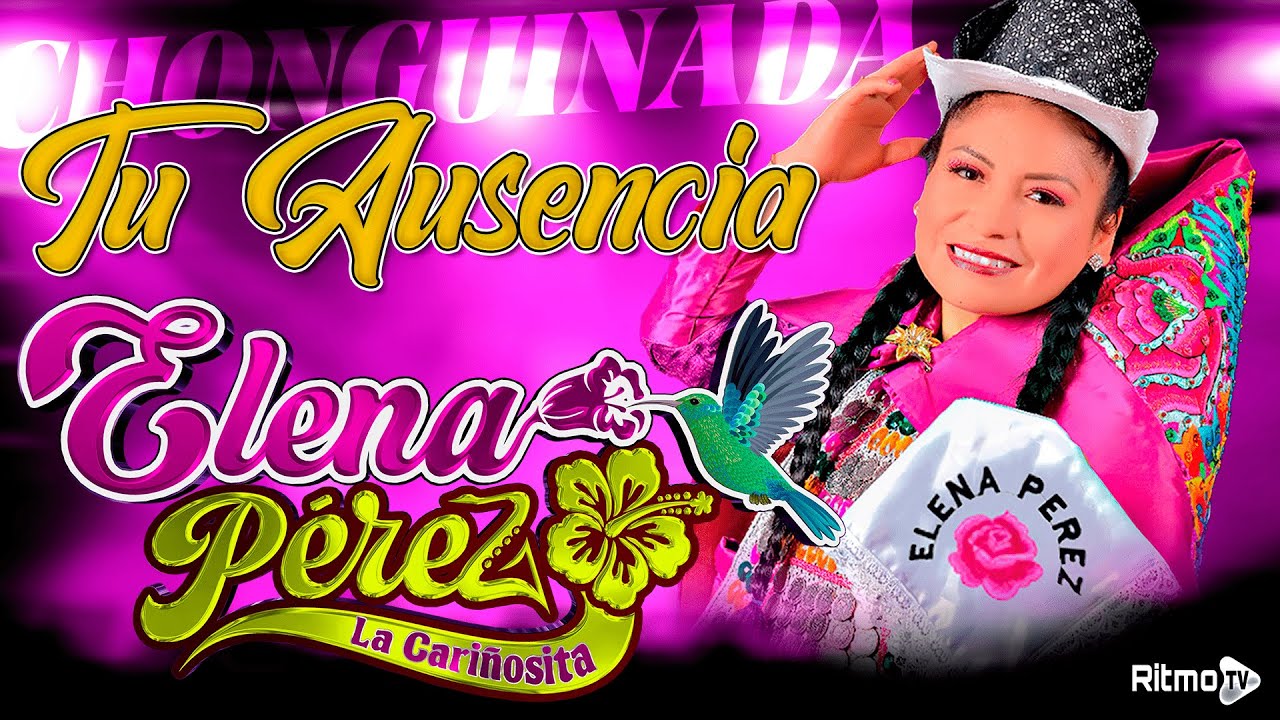 Elena Perez La Cari&ntilde;osita - TU AUSENCIA (Chonguinada)