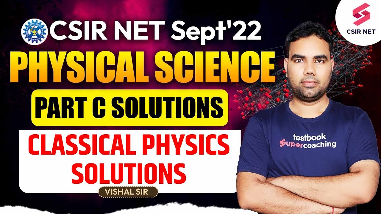 CSIR NET Sept'22 Part C Solutions | PYQs on Part C Classical Physics with Solutions | Vishal Sir