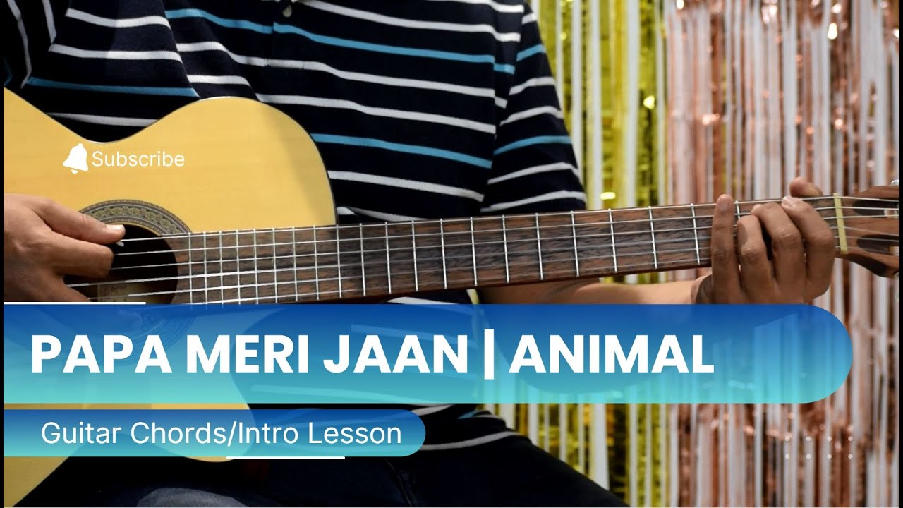 Papa Meri Jaan | Animal | Sonu Nigam | Guitar Chords/Tabs Lesson
