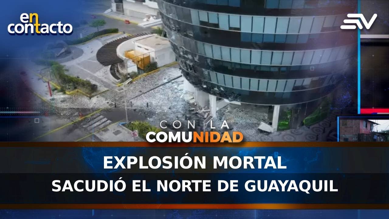 Explosión mortal sacudió el norte de Guayaquil | En Contacto | Ecuavisa