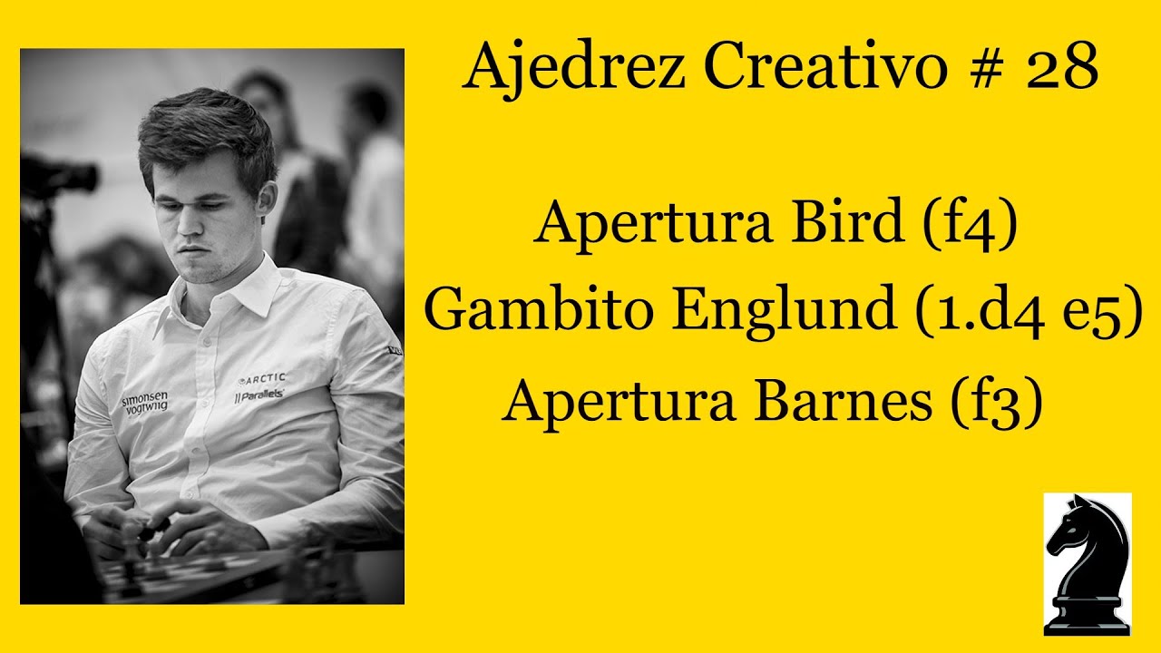 Ajedrez Creativo # 28  / Apertura Bird (f4) Gambito Englund (1.d4 e5) Apertura Barnes (f3)