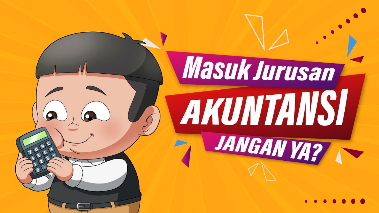 Alasan Kenapa Memilih Jurusan Akuntansi