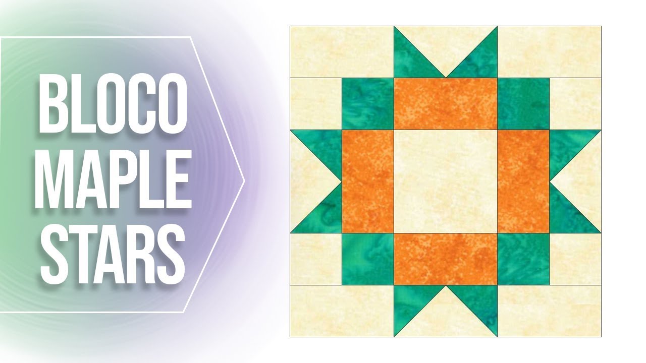 Patchwork Sem Segredos   Bloco Maple Stars youtube
