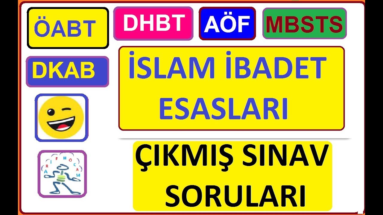 İSLAM İBADET ESASLARI - ÇIKMIŞ SINAV SORULARI