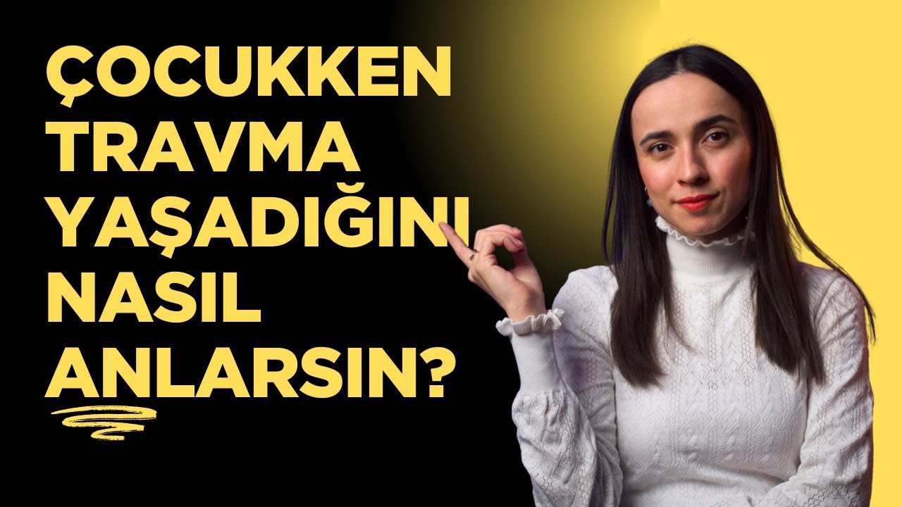 Çocuklukta Travma Yaşadığını Düşünüyorsan Mutlaka İzle! 10 Soruluk Çocukluk Travma Tespit Testi