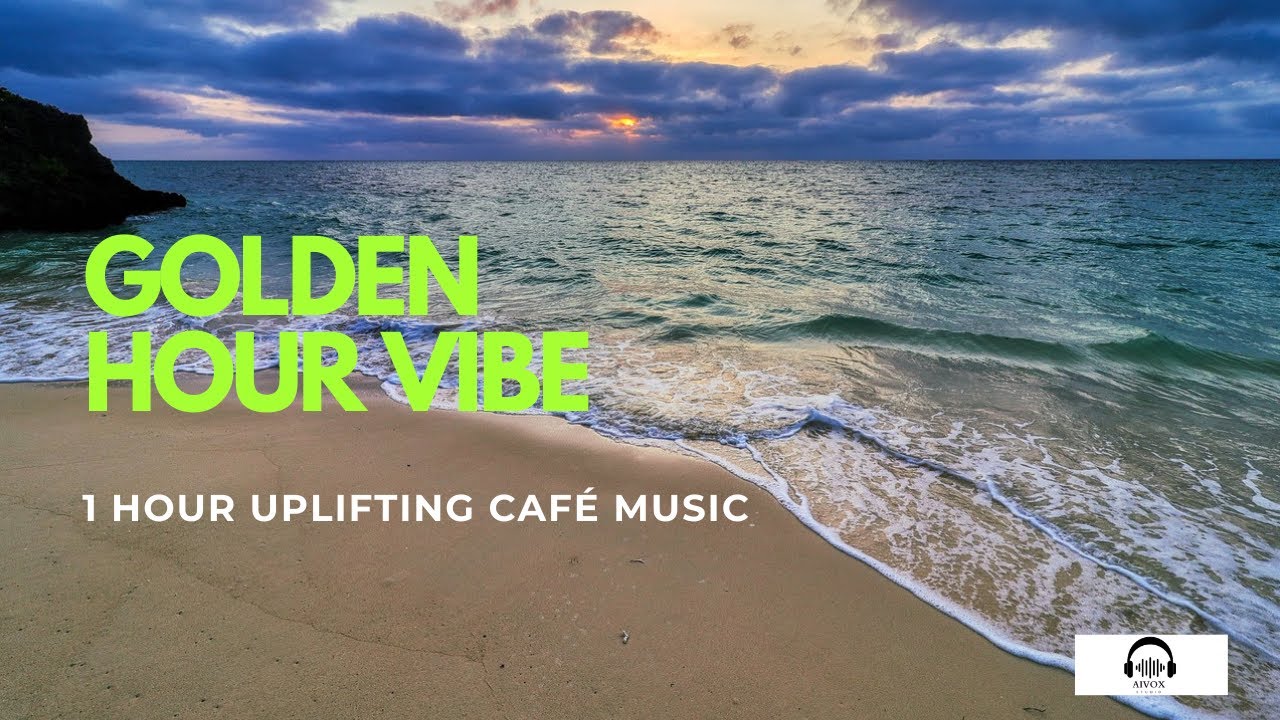 Golden Hour Vibe | 1-Hour Uplifting Café Music for Work & Study