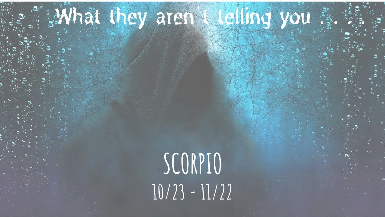 SCORPIO: What They Aren't Telling You 10/23 - 11/22