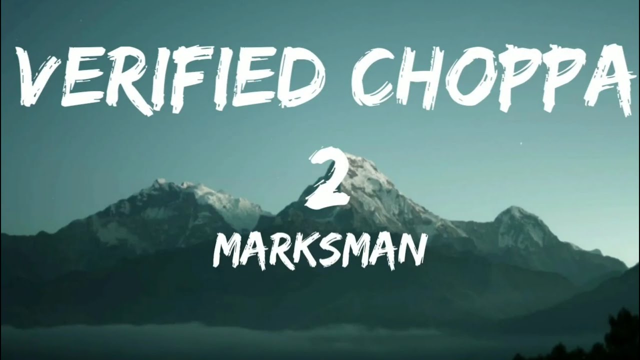 Marksman- Verified Choppa 2 (Lyrics)