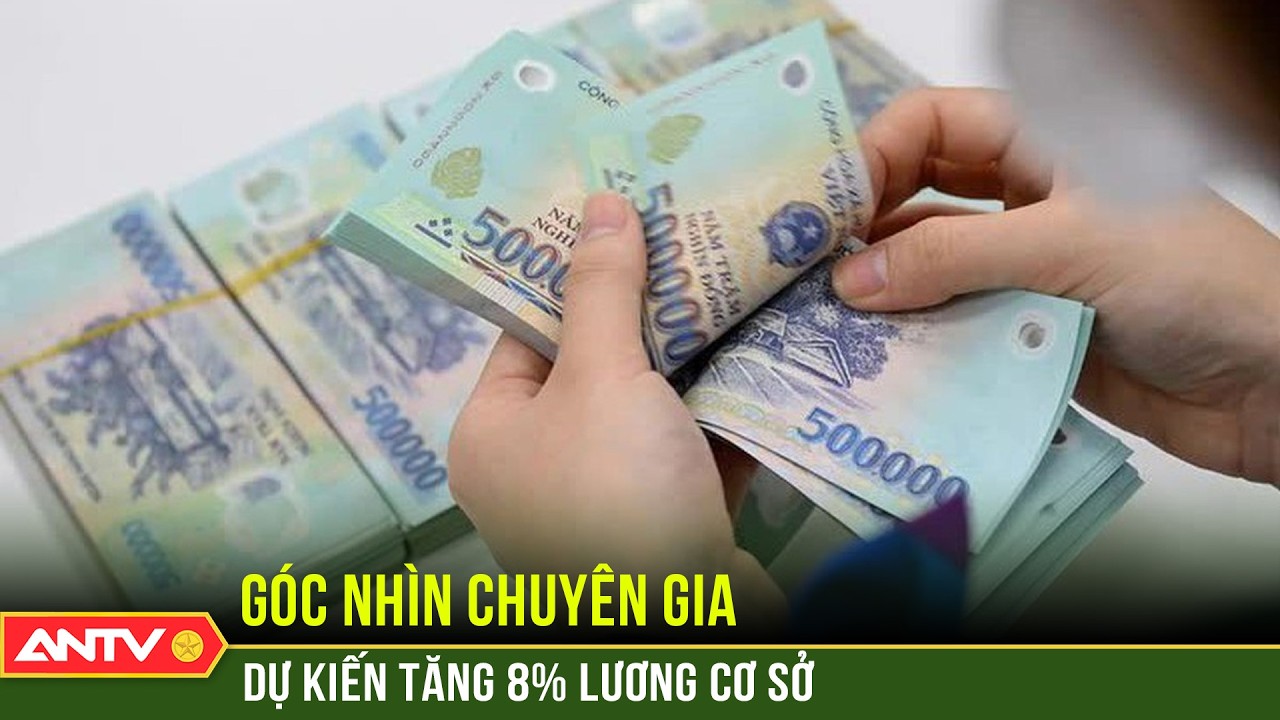 Tăng lương cơ sở 8%: Có theo kịp chi phí sinh hoạt? | ANTV