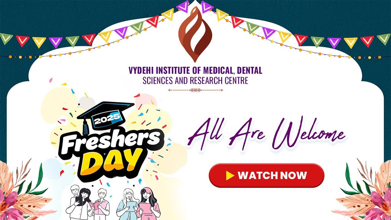 Freshers Day 2025- VYDEHI INSTITUTE OF  MEDICAL,DENTAL SCIENCES AND RESEARCH CENTRE