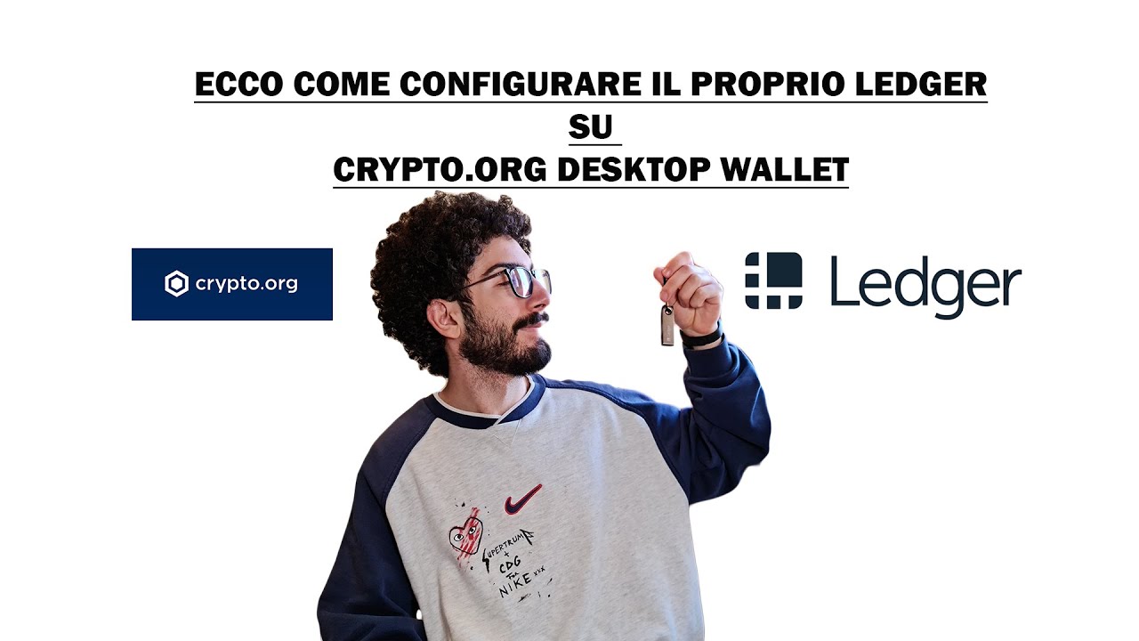 Ledger Nano S e Crypto.org Desktop Wallet ora &egrave; possibile!
