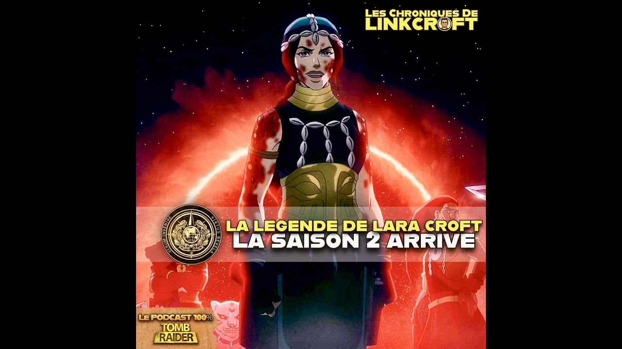#22 - La légende de Lara CROFT saison 2 arrive