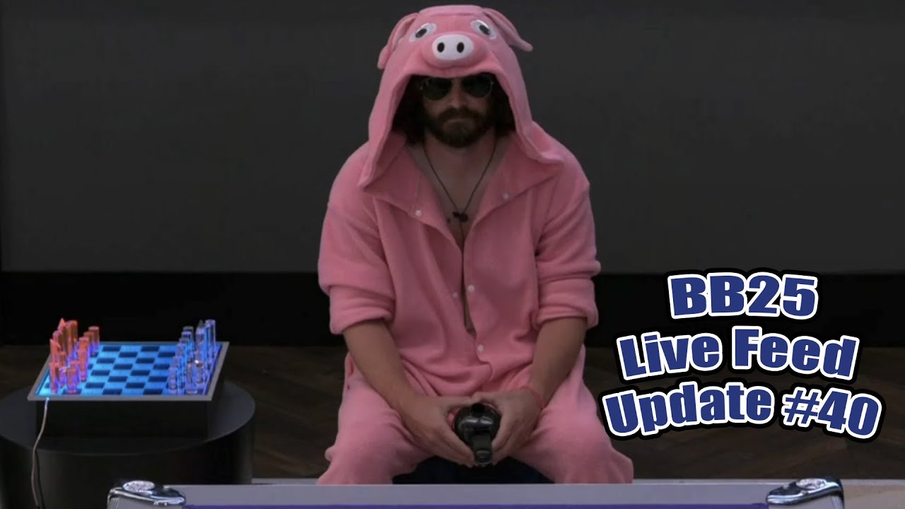 BB25 Live Feed Update #40 September 12th - When Pigs Fly & Headed Up Stream