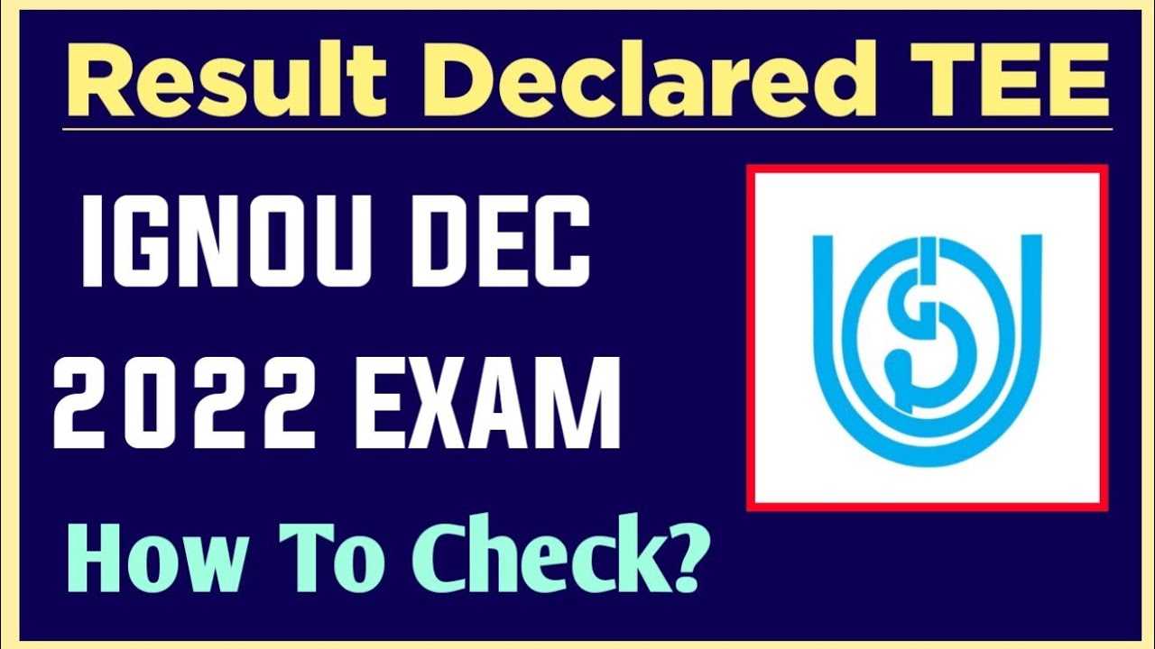 IGNOU Result declared December Exam 2022 | IGNOU DEC Exam Result Update 2022 : IGNOU TEE 2022