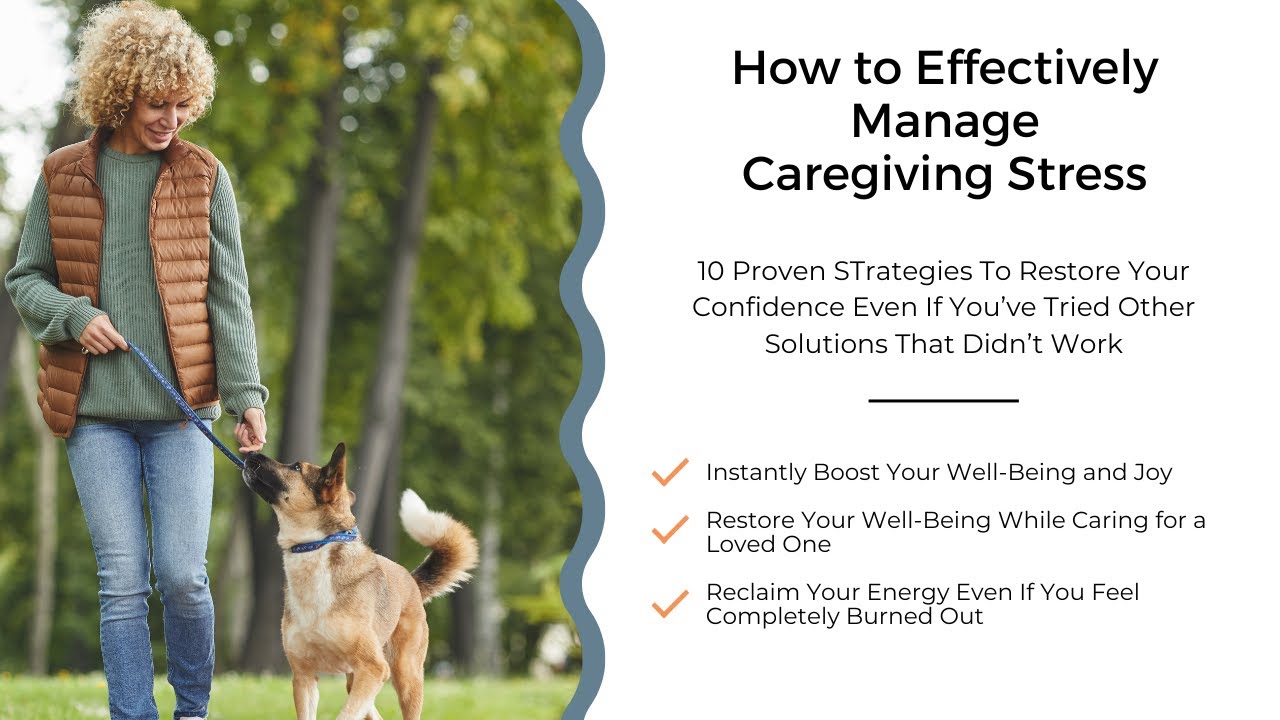 10 Proven Strategies to Effectively Manage Caregiving Stress