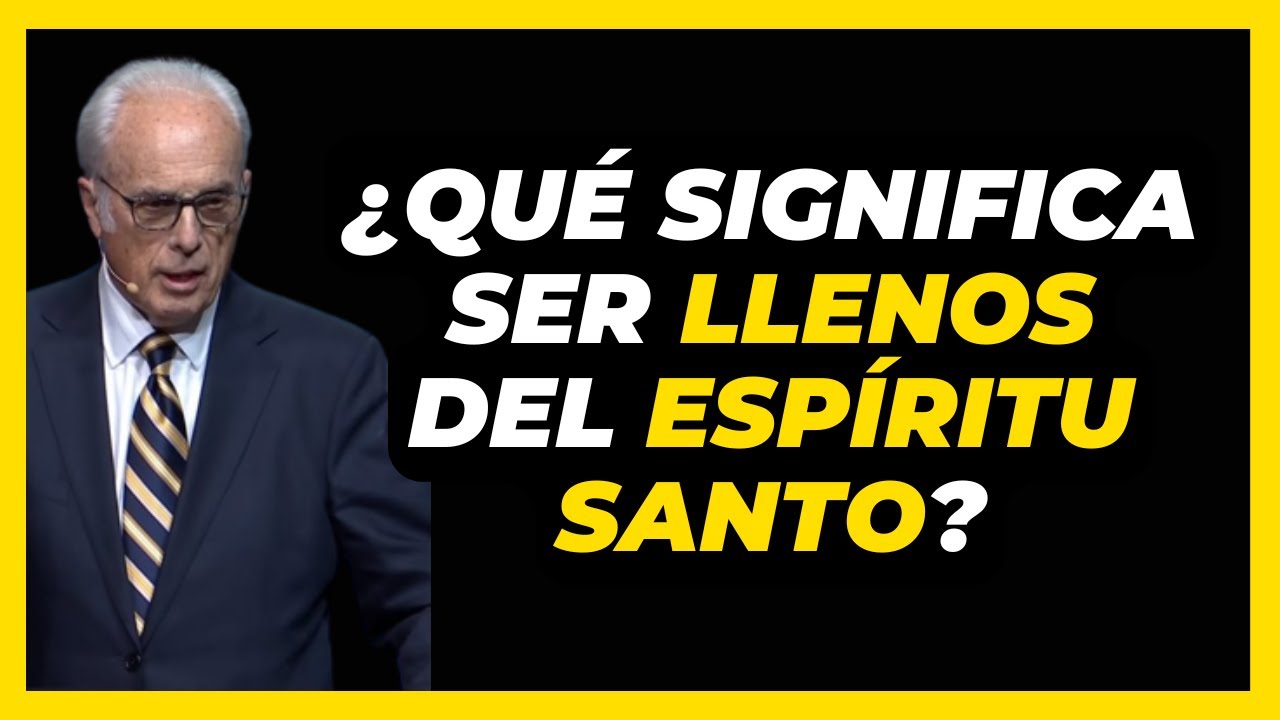 ¿Qué significa SER LLENOS del ESPÍRITU? -  Respuesta de John MacArthur
