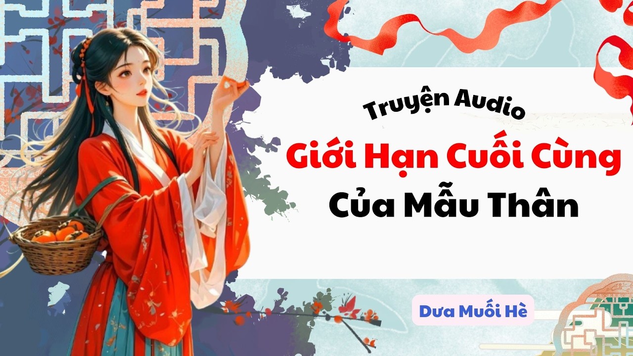 [Truyện Audio] Giới Hạn Cuối Cùng Của Mẫu Thân | Dưa Muối Hè