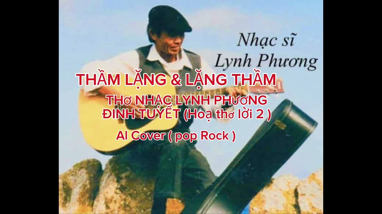 THẦM LẶNG _ THƠ NHẠC LYNH PHƯƠNG _ ĐINH TUYẾT(Hoạ lời2 của ca khúc) Al Cover pop Rock 