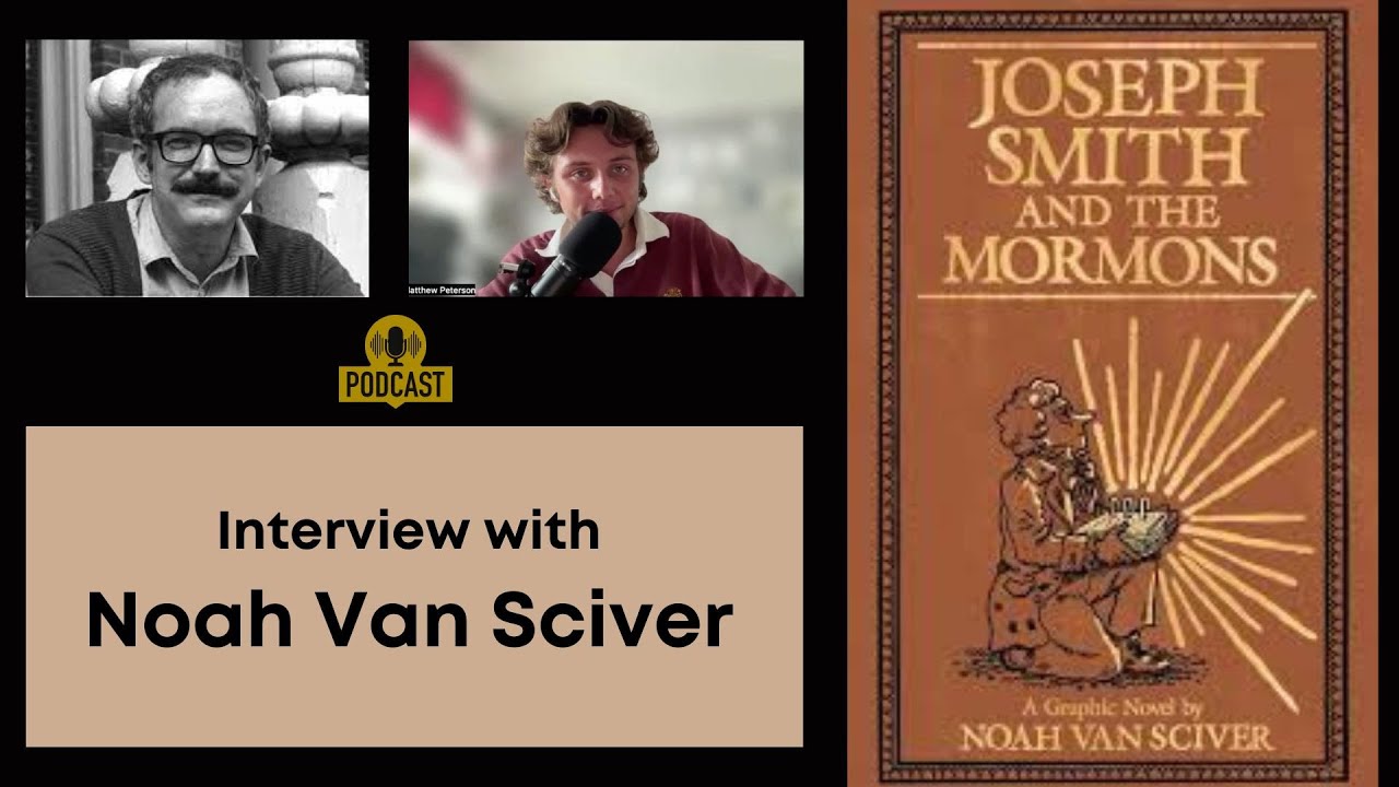 Joseph Smith and The Mormons: Interview with Noah Van Sciver