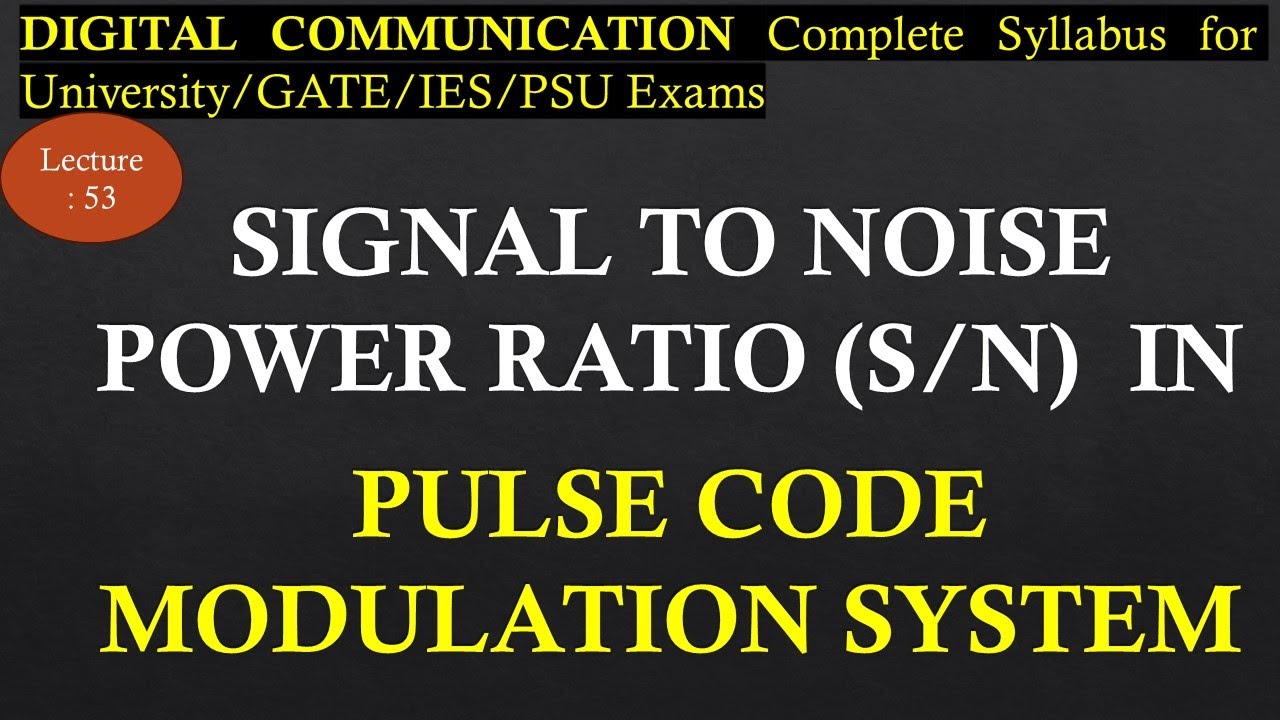Signal to Noise  (S/N) Ratio in Pulse Code Modulation System | Digital Communication | Lec 53 |
